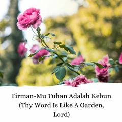 FirmanMu Tuhan Adalah Kebun (Thy Word is Like a Garden, Lord) KMM 52
