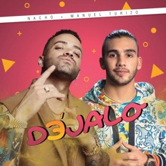 Nacho Ft. Manuel Turizo - Dejalo (OMIXDJ & Juan López Edit)