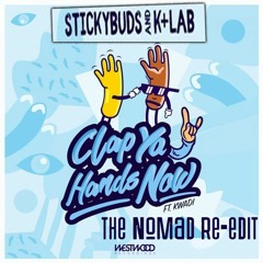 Stickybuds & K+Lab - Clap Ya Hands Now (The Nomad Edit)