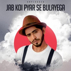 Jab Koi Pyar Se Bulayega - Unplugged