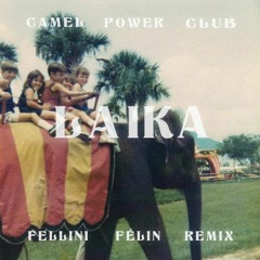 Camel Power Club - Laïka (Fellini Félin Remix)