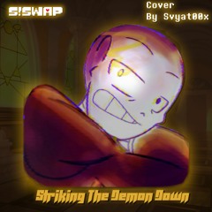 [S!Swap] Striking The Demon Down |Cover By Svyat00x|