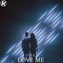 DVLK - Love Me [Supported by Don Diablo]