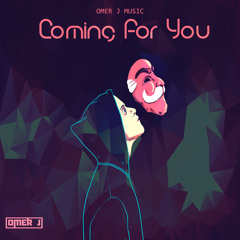 Coming For You (Original Mix) - OMER J | OMER J MUSIC