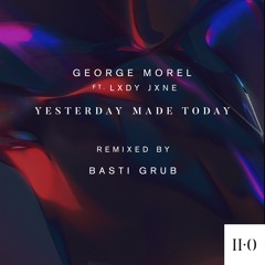 Yesterday Made Today - (Basti Grub Remix)(snippet)