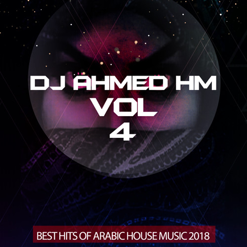 Stream Best Hits Of Arabic House Music 2018 By DJ Ahmed HM Vol 4 by DJ  AhmedHM | Listen online for free on SoundCloud