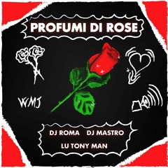 Dj Roma & Dj Mastro Feat Lu Tony Man - Profumi Di Rose (Original Mix)