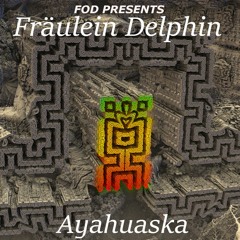 Fräulein Delphin - Ayahuaska (sample)