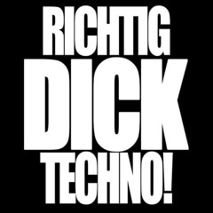 RICHTIG DICK TECHNO! PRES.108   -   CHAMPAS #2