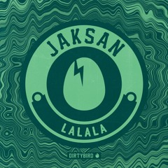 Jaksan - LaLaLa [BIRDFEED EXCLUSIVE]