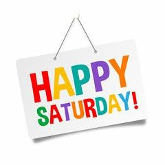 Happy Saturday