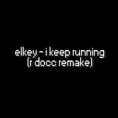 ELKEY - I KEEP RUNNING (RDOCC REMAKE)