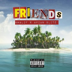 Friends (Feat Avian Blitz) (Prod hlbak x KhalifGOTSAUCE) (SPOTIFY LINK IN DESC)