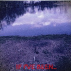 If I've Been.. Prod. By KevinTurris