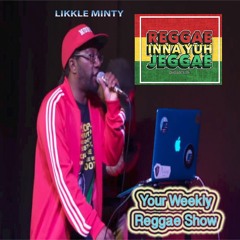 Reggae Inna Yuh Jeggae 3-12-18 weekly Reggae show on various radio stations worldwide