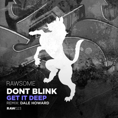 Premiere: Dont Blink - Get It Deep (Dale Howard Remix) [Rawsome]