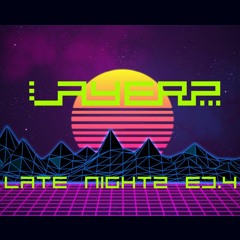 LAYERZ - LATE NIGHTZ ED.4