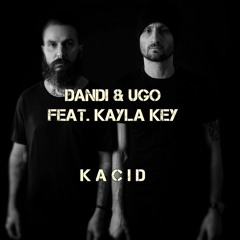 Dandi & Ugo Feat. Kayla Key - Kacid - free download