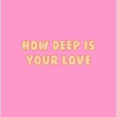 How Deep Is Your Love (Bee Gees)