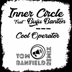 Inner Circle & Buju Banton - Kool Operator (Tom Banfield Remix)