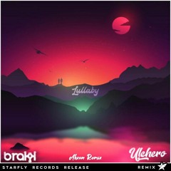 Ulchero & Brakk - Lullaby (Ahxon Remix) [Starfly Records Release]