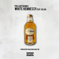 Trillary Banks Feat Culan - White Hennessy