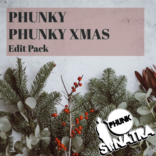 Phunk Sinatra - Phunky Phunky Xmas Edit Pack [EP] 2018