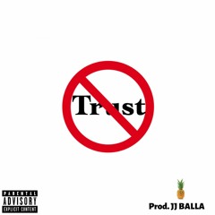 No Trust (Prod. JJ Turnmeup)