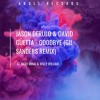 Jason Derulo & David Guetta - Goodbye (Gil Sanders Remix) (feat. Nicki Minaj & Willy William)