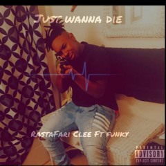 RastaFari Clee Ft Funky - Just Wanna Die