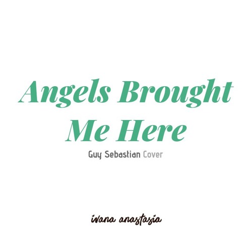 Angels Brought Me Here - Guy Sebastian