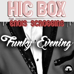 Funky Evening ( Enois Scroggins Feat Hic Box)