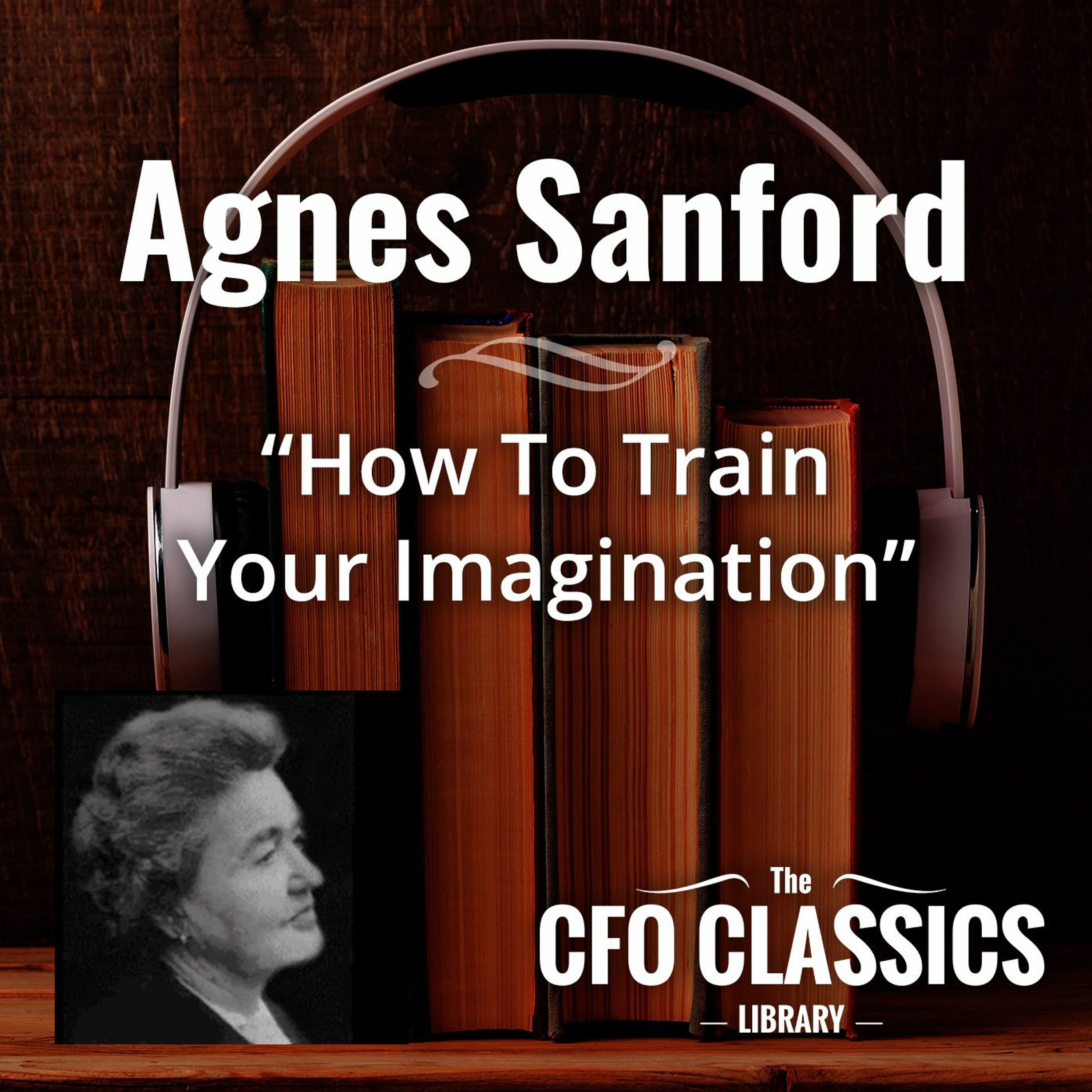 Agnes Sanford | How To Train Your Imagination episode artwork