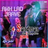 Akh Lad Jaave dj Sandman Remix | Loveyatri | Badshah | Asees Kaur | Jubin Nautiyal Akh Lad Jaave dj Sandman Remix | Loveyatri | Badshah | Asees Kaur | Jubin Nautiyal