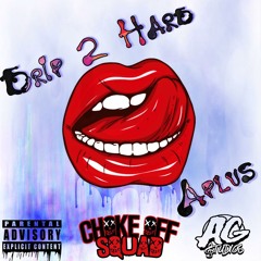 Aplus x ChokeOff Squad - Drip 2 Hard