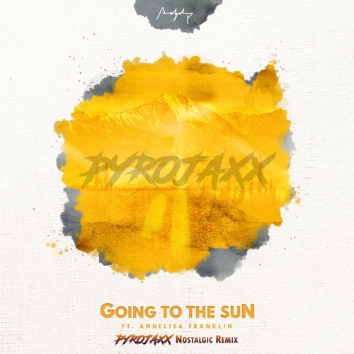 Asher Postman ft. Annelisa Franklin - Going To The Sun (Pyrojaxx Nostalgic Remix) [FREE]