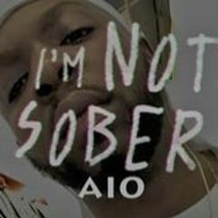 AIO - I'm Not Sober