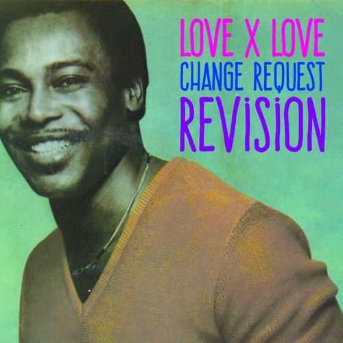 George Benson | Love X Love (Change Request ReVision)
