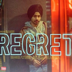 Regret - Akash Narwal ( full song ) - New punjabi songs 2018