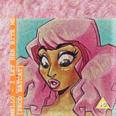 I LET HER BITE ME [PROD. BATCAT]