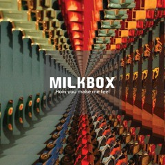 Milkbox - How You Make Me Feel