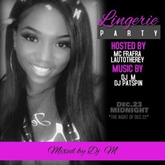 Meenah's Lingerie Party Mixtape (Mixed By Djm) & (Host By Mc FraFra and Lautothrey)