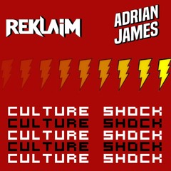 ReKlaim x Adrian James - Culture Shock