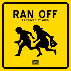 Gino - Ran Off [Prod. By Gino]