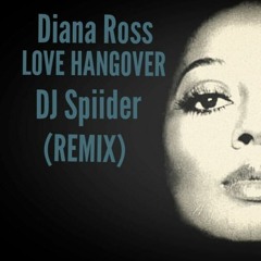 Diana Ross- Love Hangover (Spiider Remix)