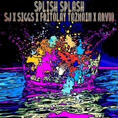 Splishh Splashh - SIGGS X FRITOLAY TAZMAIN X ARV00