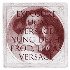 Exposure Lucas Versace X YUNG DETH