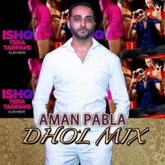Ishq Tera Tadpave - Oh Ho Ho Ho - Sukhbir - Aman Pabla - Dhol Dance Mix