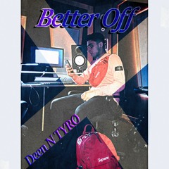 Better Off - Deen Ft.Tyro