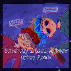 Somebody I used to know - Orfeo Remix